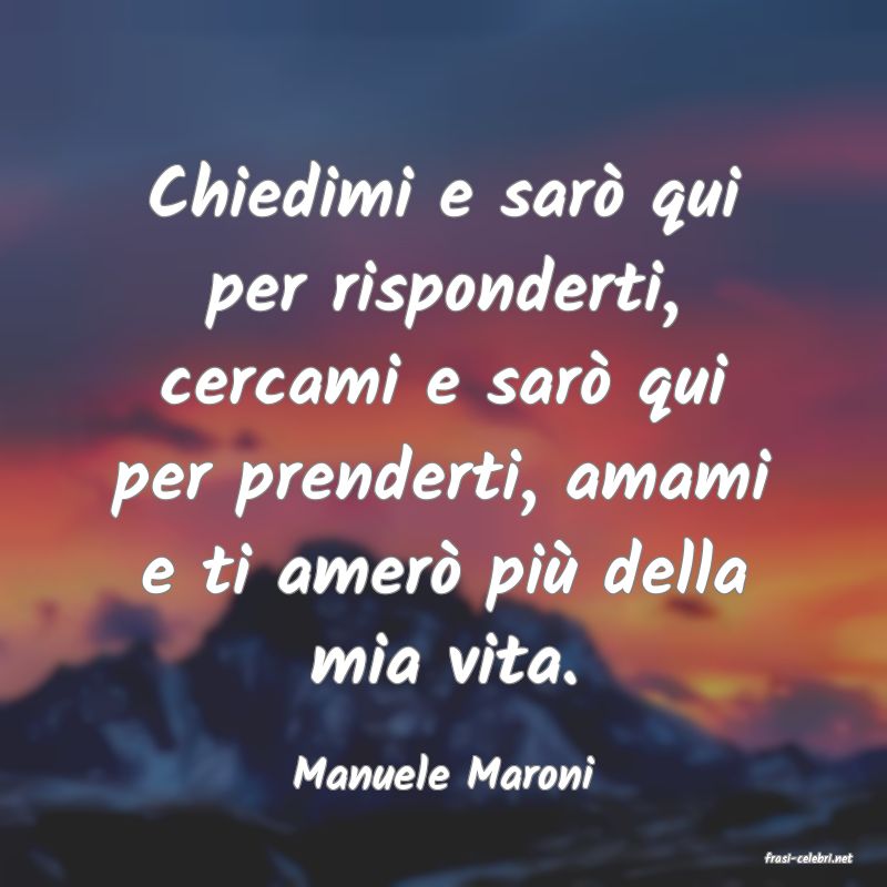 frasi di  Manuele Maroni
