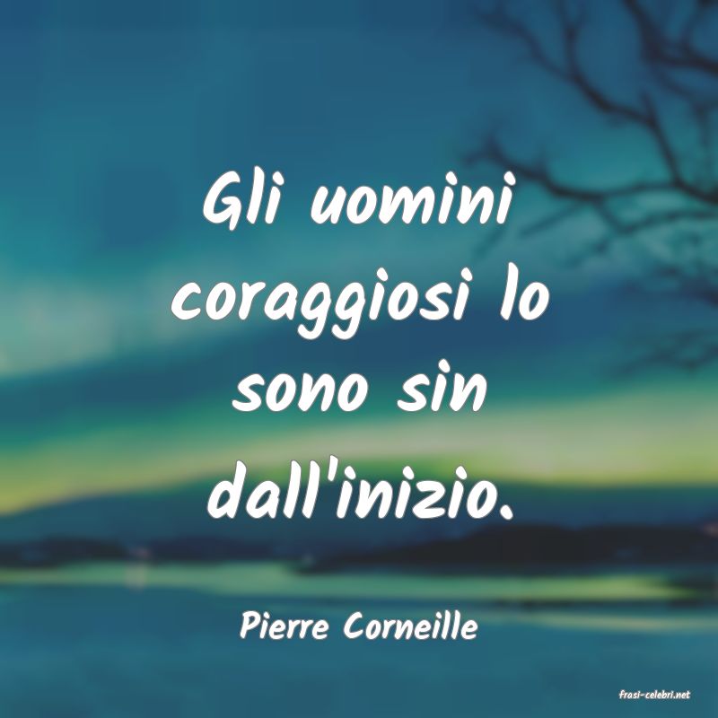 frasi di  Pierre Corneille
