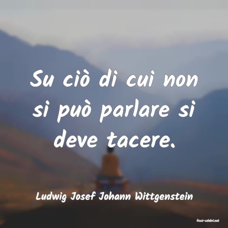 frasi di  Ludwig Josef Johann Wittgenstein
