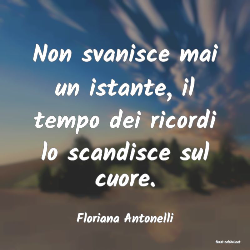 frasi di  Floriana Antonelli
