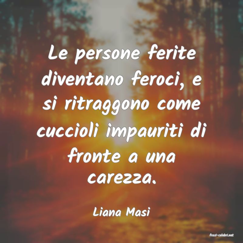 frasi di  Liana Masi
