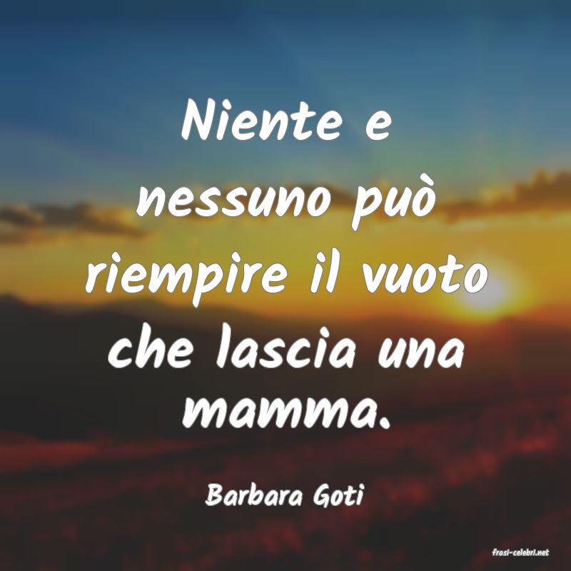 frasi di  Barbara Goti
