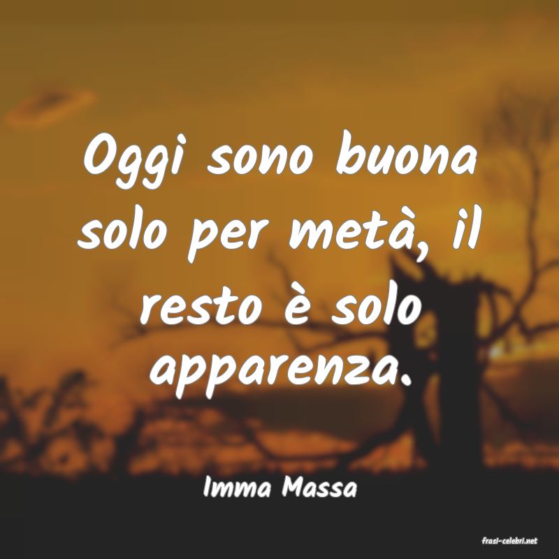 frasi di  Imma Massa
