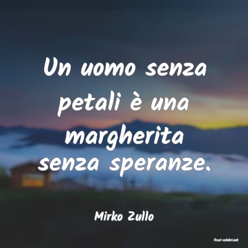 frasi di  Mirko Zullo
