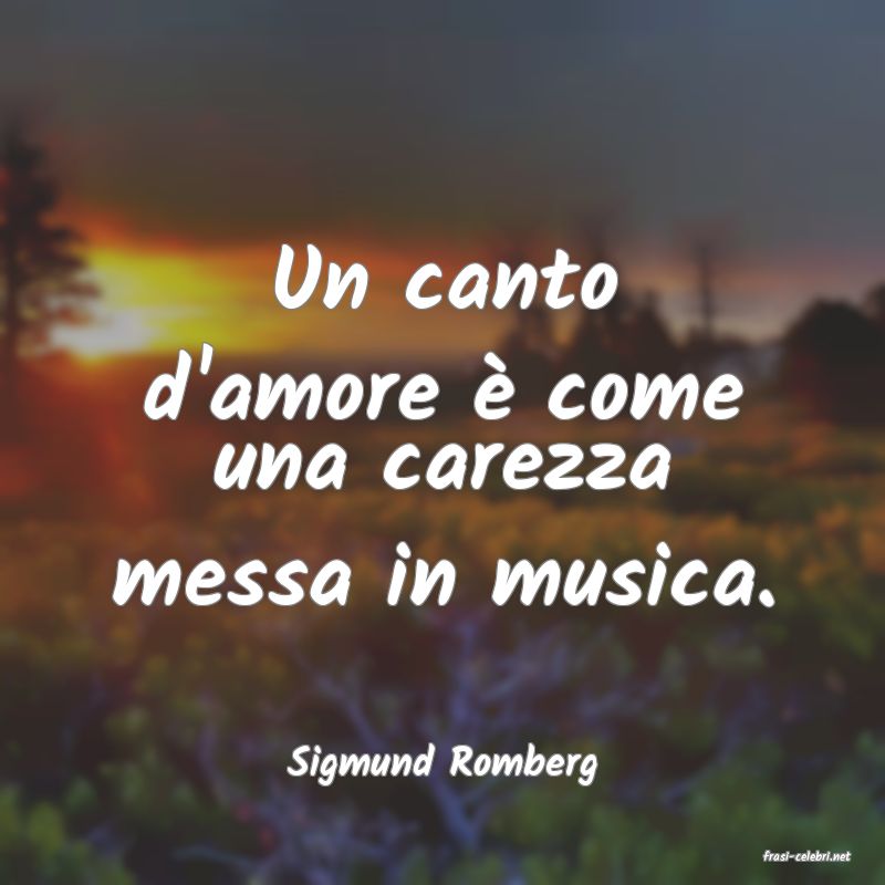 frasi di  Sigmund Romberg
