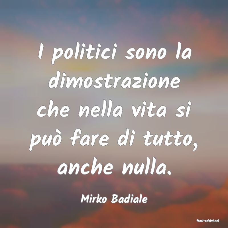 frasi di  Mirko Badiale
