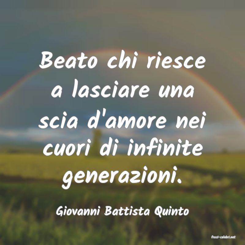 frasi di  Giovanni Battista Quinto
