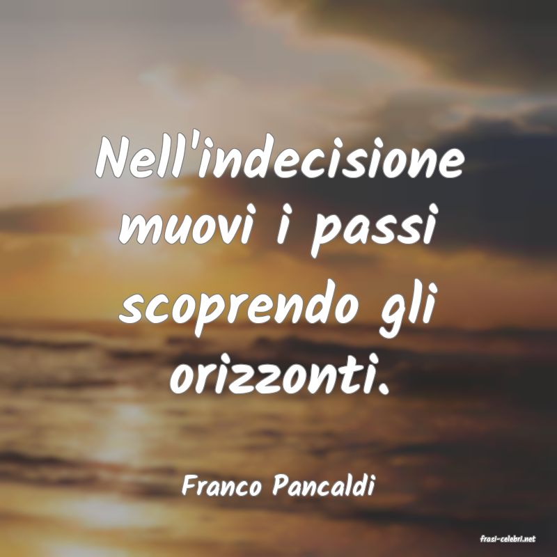 frasi di  Franco Pancaldi
