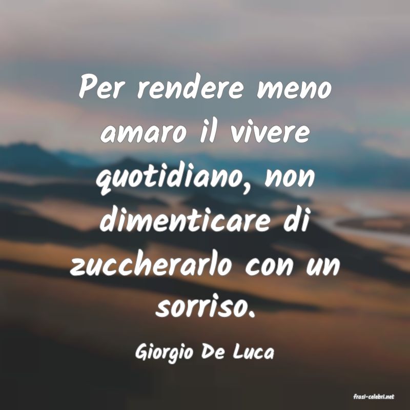 frasi di  Giorgio De Luca
