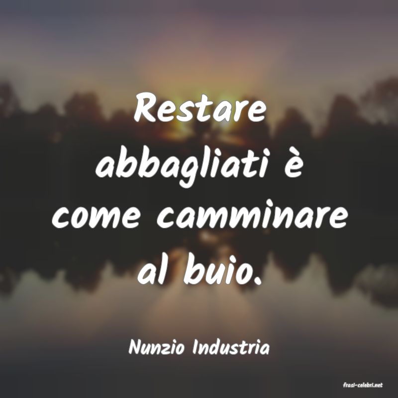 frasi di  Nunzio Industria
