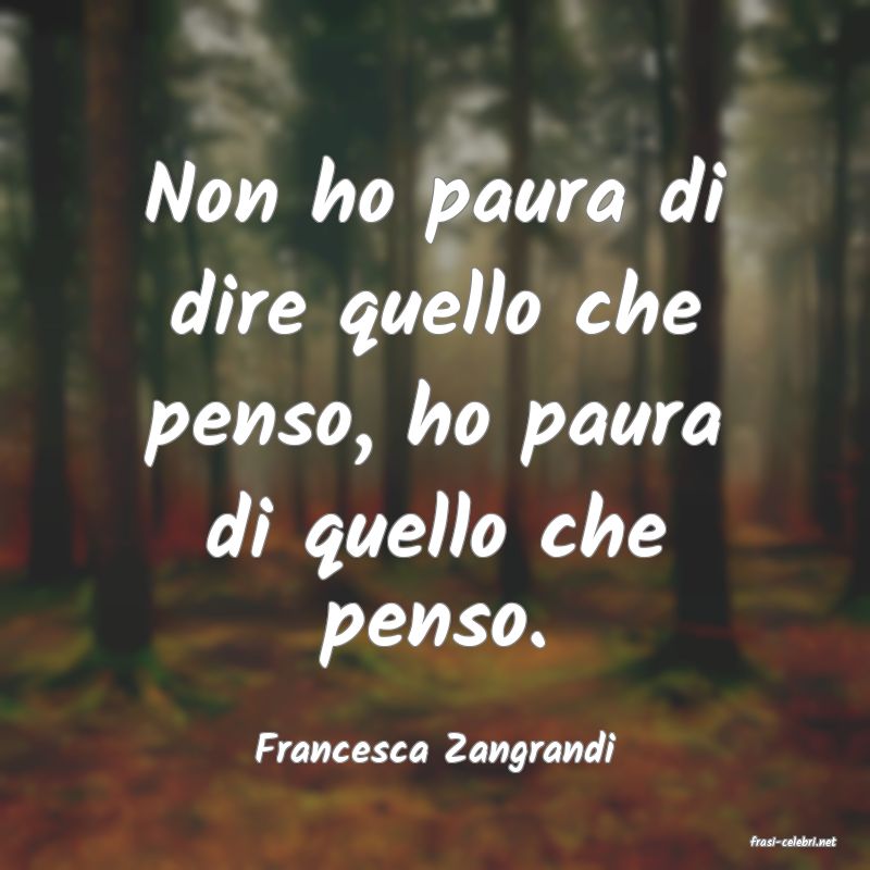 frasi di  Francesca Zangrandi
