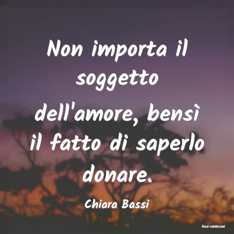 frasi di  Chiara Bassi
