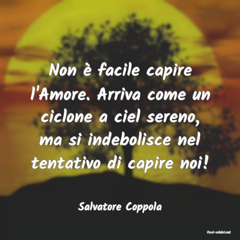 frasi di  Salvatore Coppola
