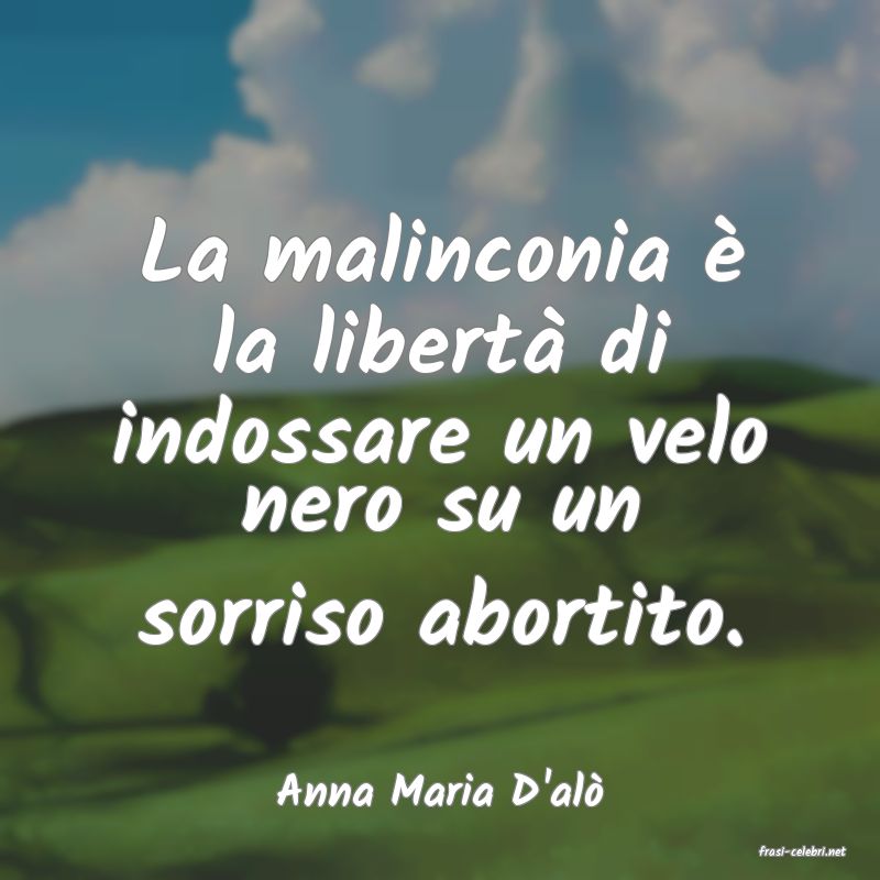 frasi di Anna Maria D'al