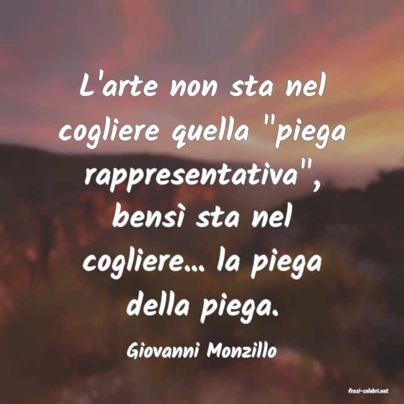 frasi di  Giovanni Monzillo
