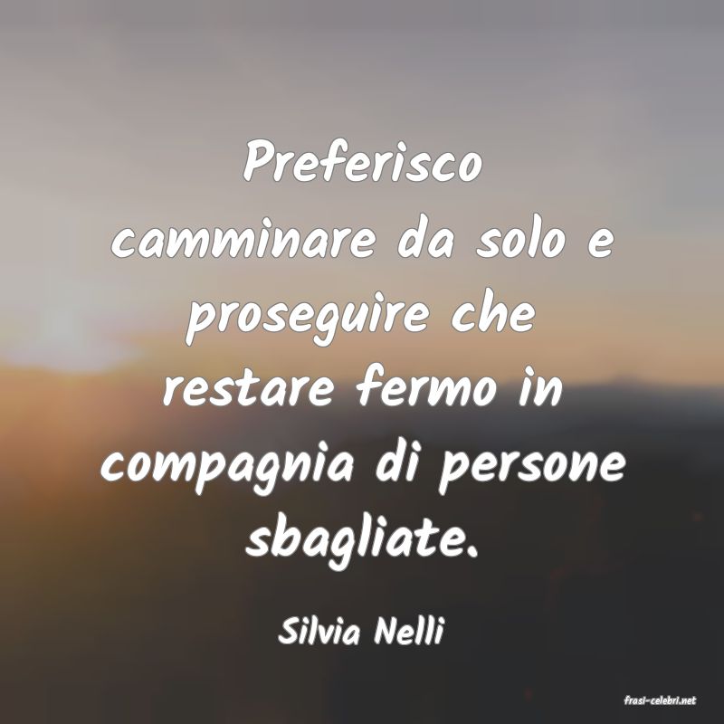 frasi di  Silvia Nelli
