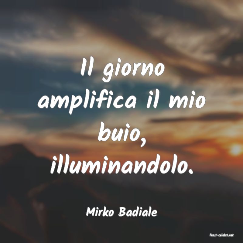 frasi di  Mirko Badiale
