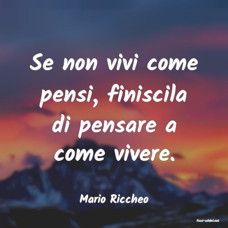 frasi di  Mario Riccheo
