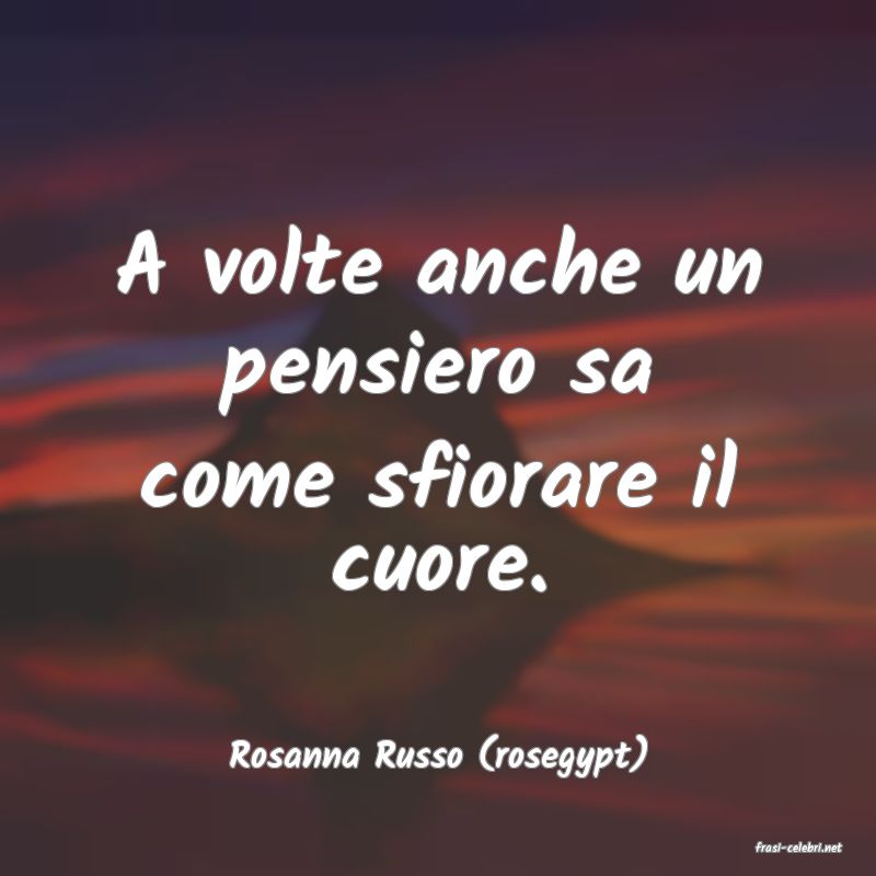 frasi di  Rosanna Russo (rosegypt)
