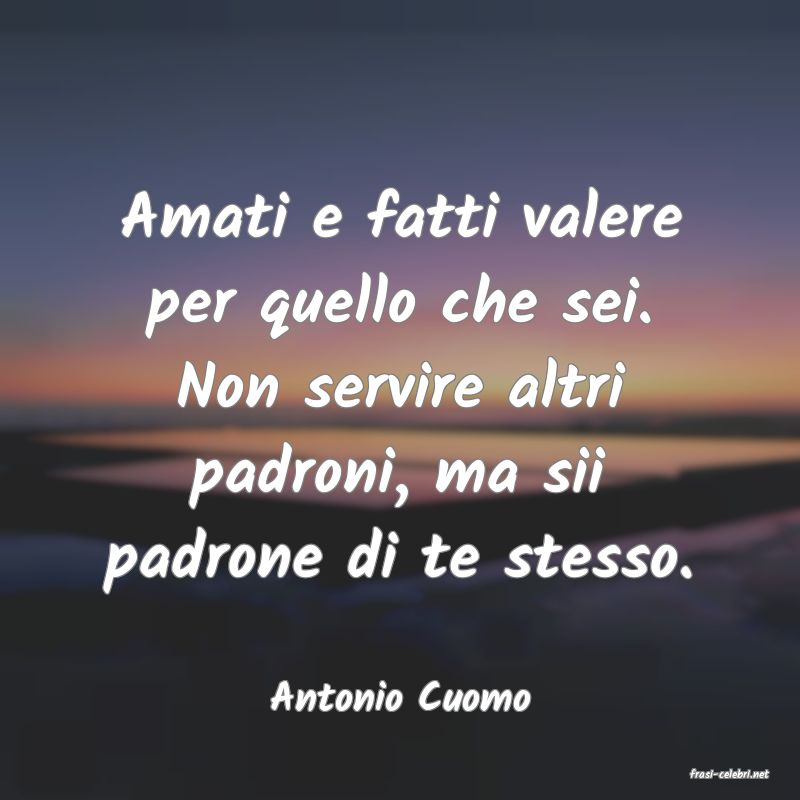 frasi di  Antonio Cuomo
