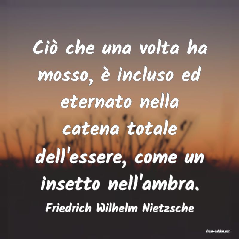 frasi di  Friedrich Wilhelm Nietzsche
