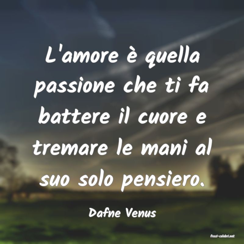 frasi di  Dafne Venus
