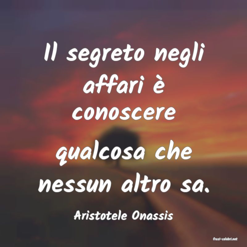 frasi di  Aristotele Onassis
