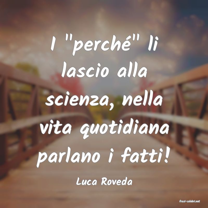 frasi di  Luca Roveda
