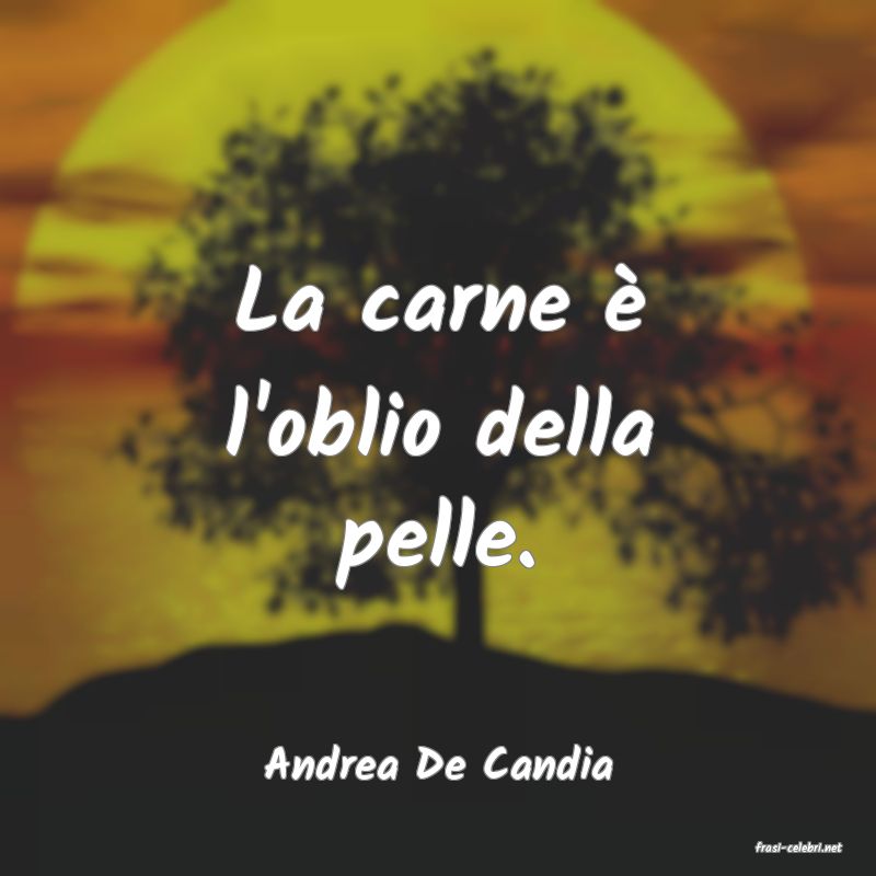 frasi di  Andrea De Candia
