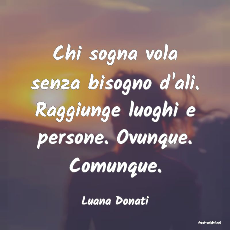 frasi di  Luana Donati
