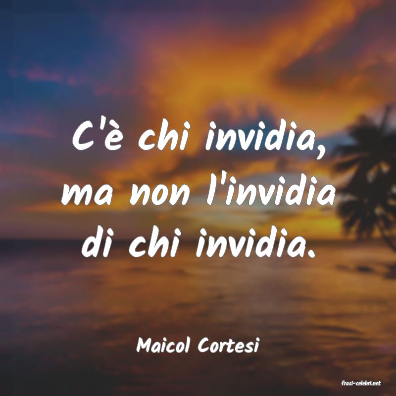 frasi di  Maicol Cortesi
