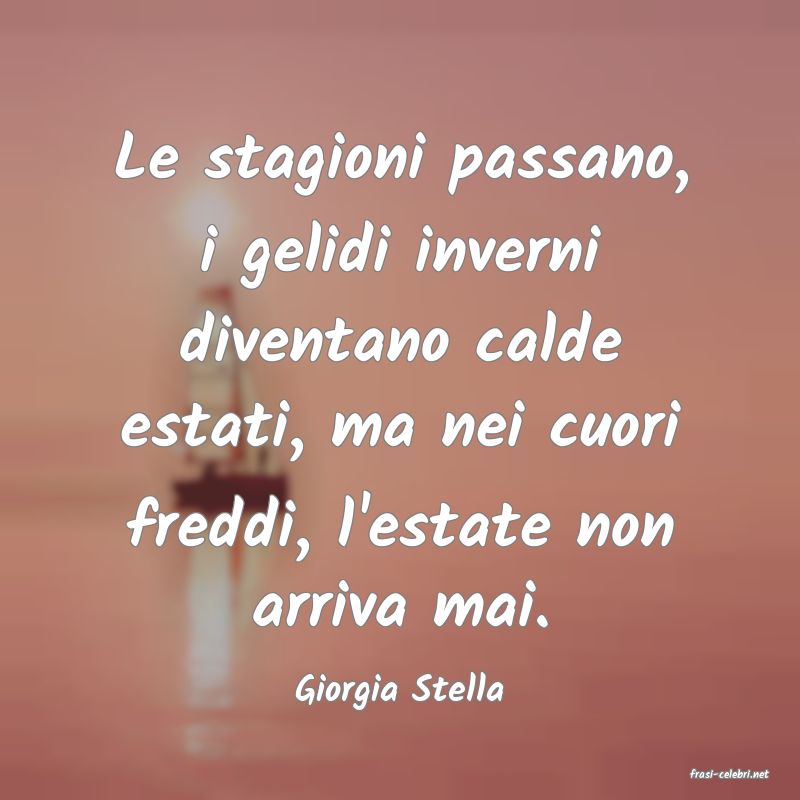 frasi di  Giorgia Stella
