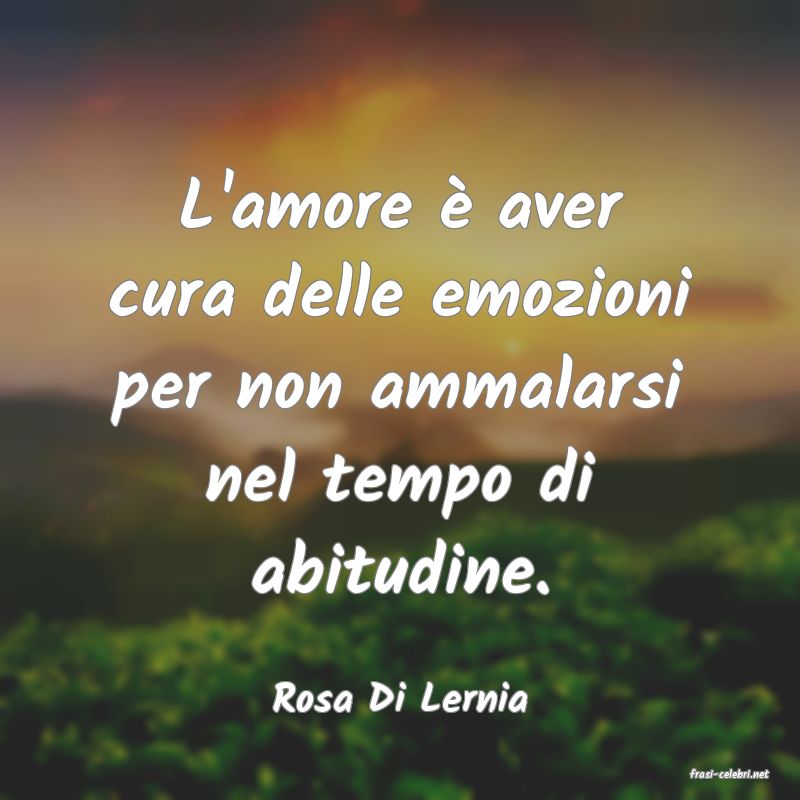 frasi di  Rosa Di Lernia
