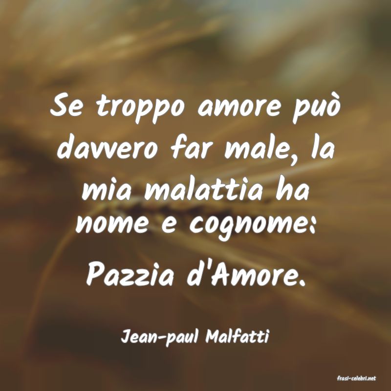 frasi di  Jean-paul Malfatti
