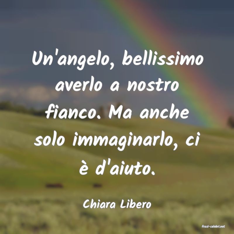 frasi di  Chiara Libero
