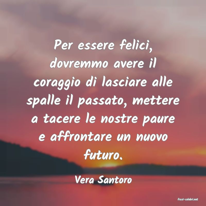 frasi di  Vera Santoro
