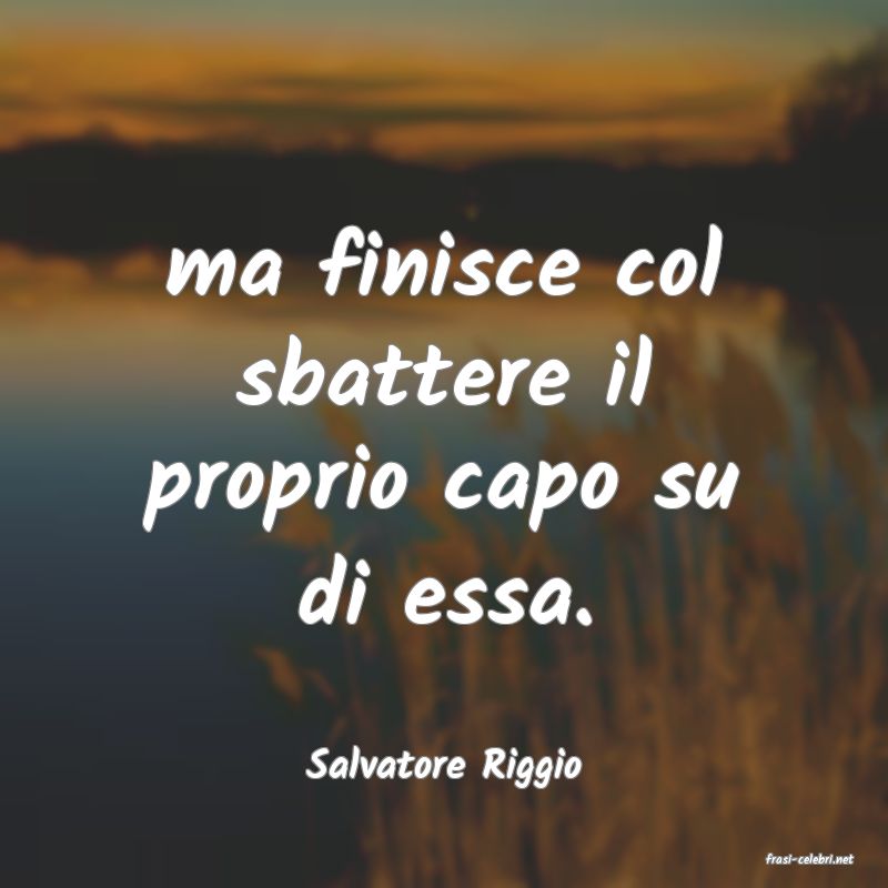 frasi di  Salvatore Riggio
