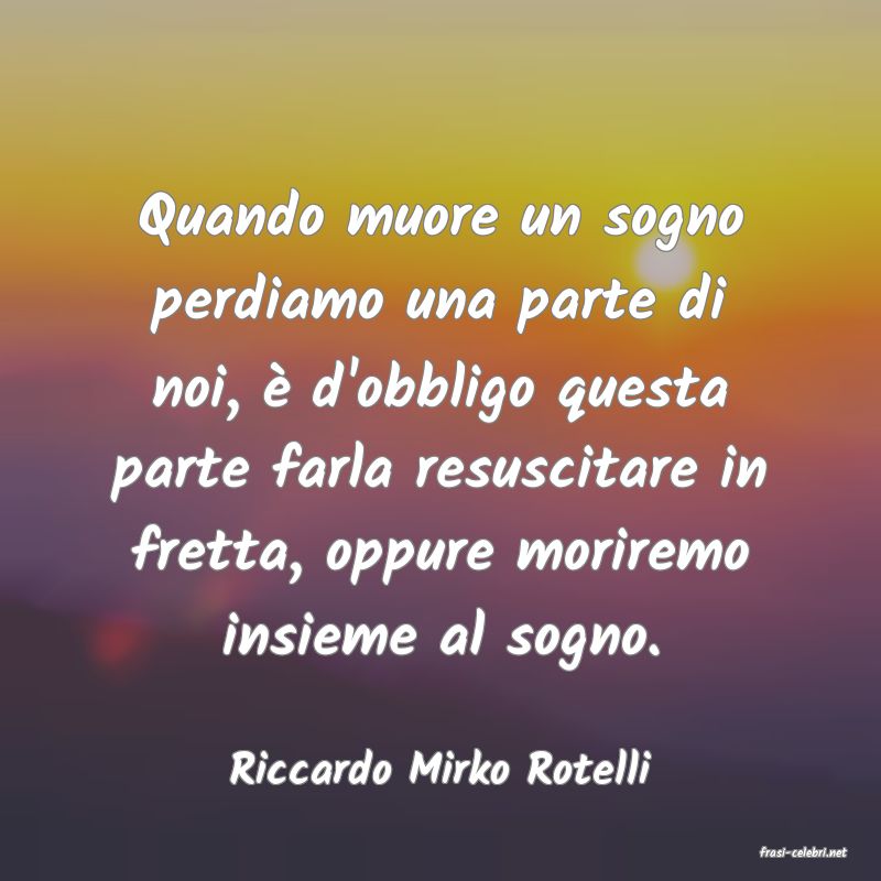 frasi di  Riccardo Mirko Rotelli
