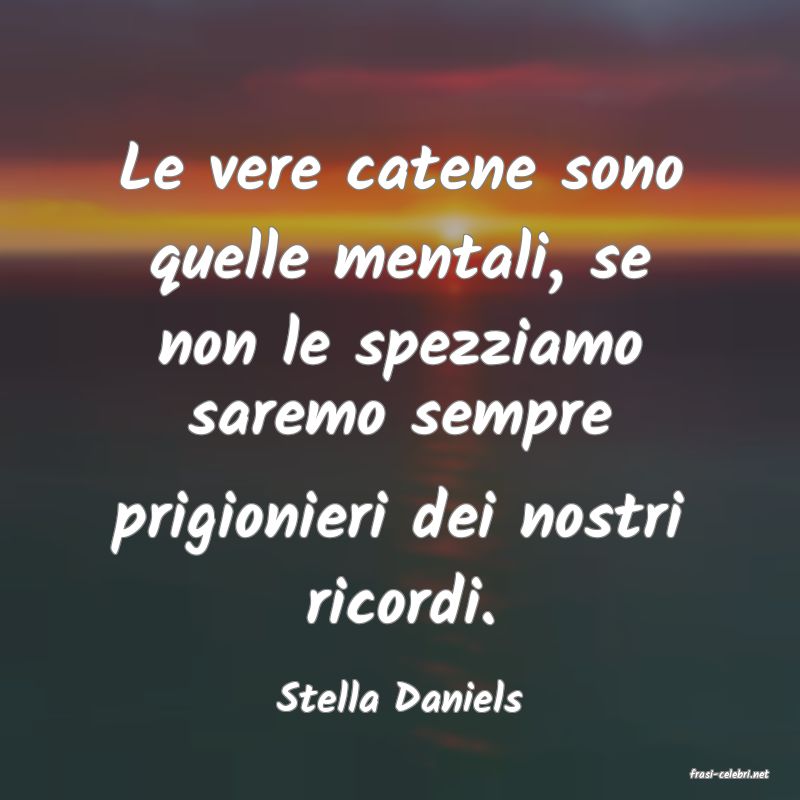 frasi di  Stella Daniels
