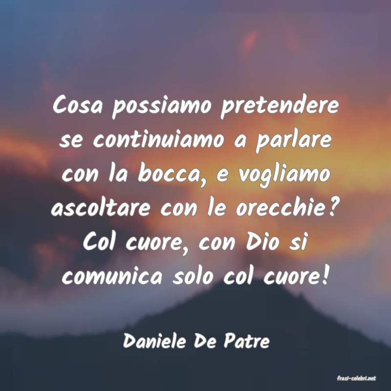 frasi di  Daniele De Patre
