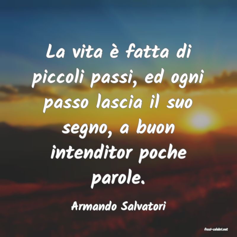 frasi di  Armando Salvatori
