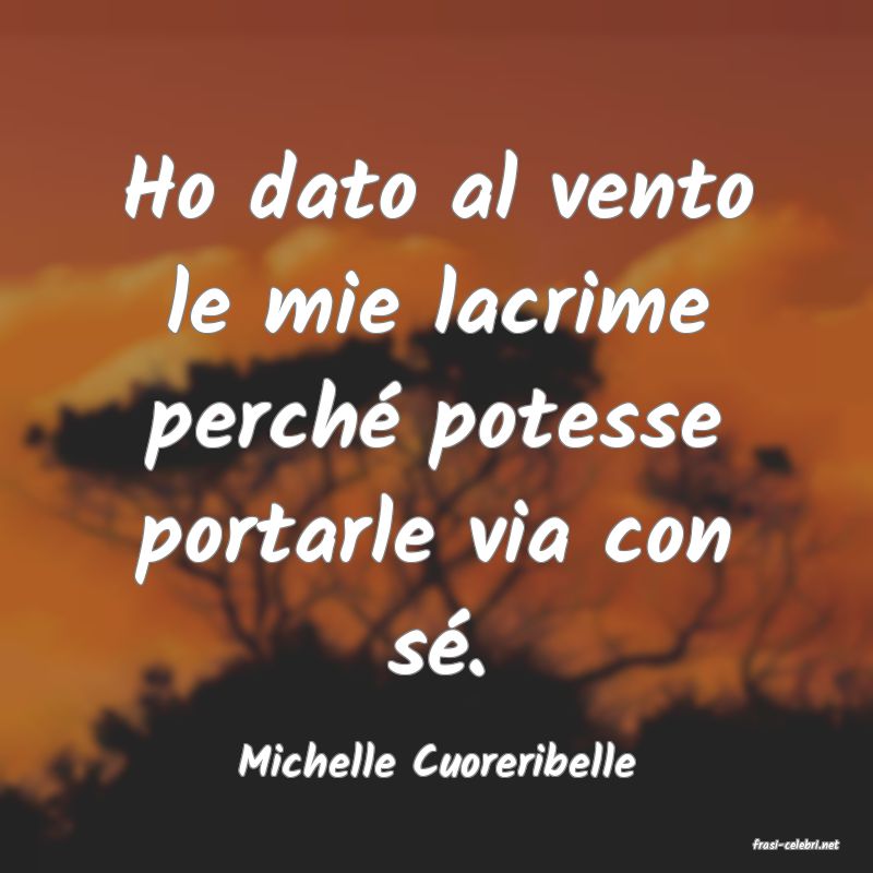 frasi di  Michelle Cuoreribelle
