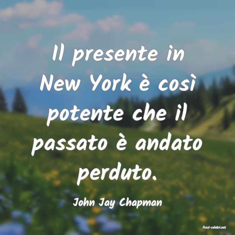 frasi di  John Jay Chapman
