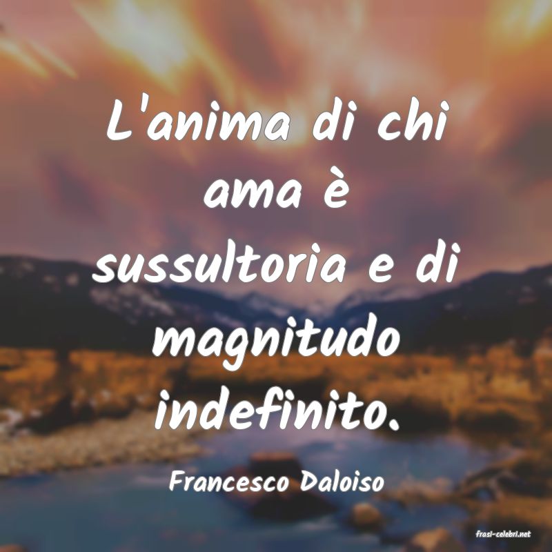 frasi di  Francesco Daloiso
