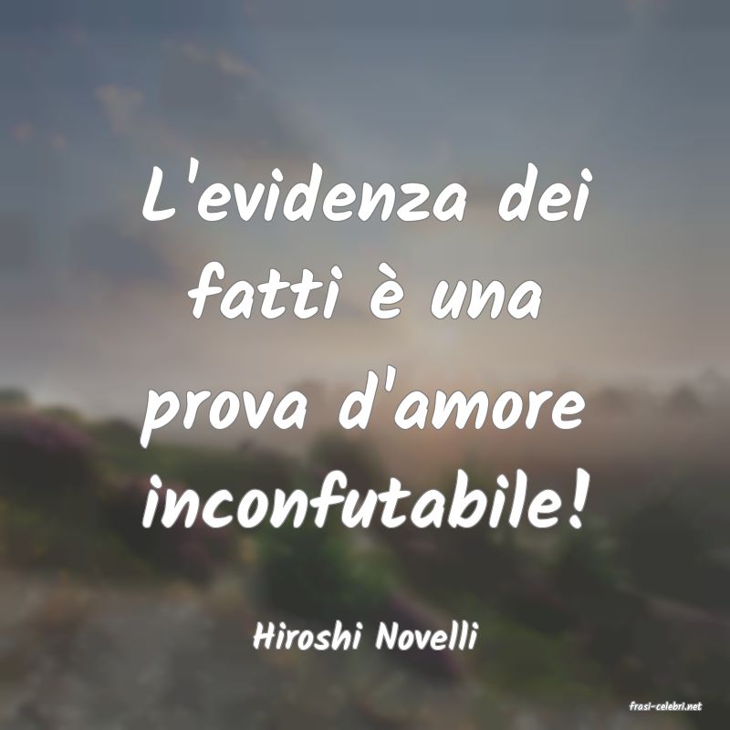 frasi di  Hiroshi Novelli
