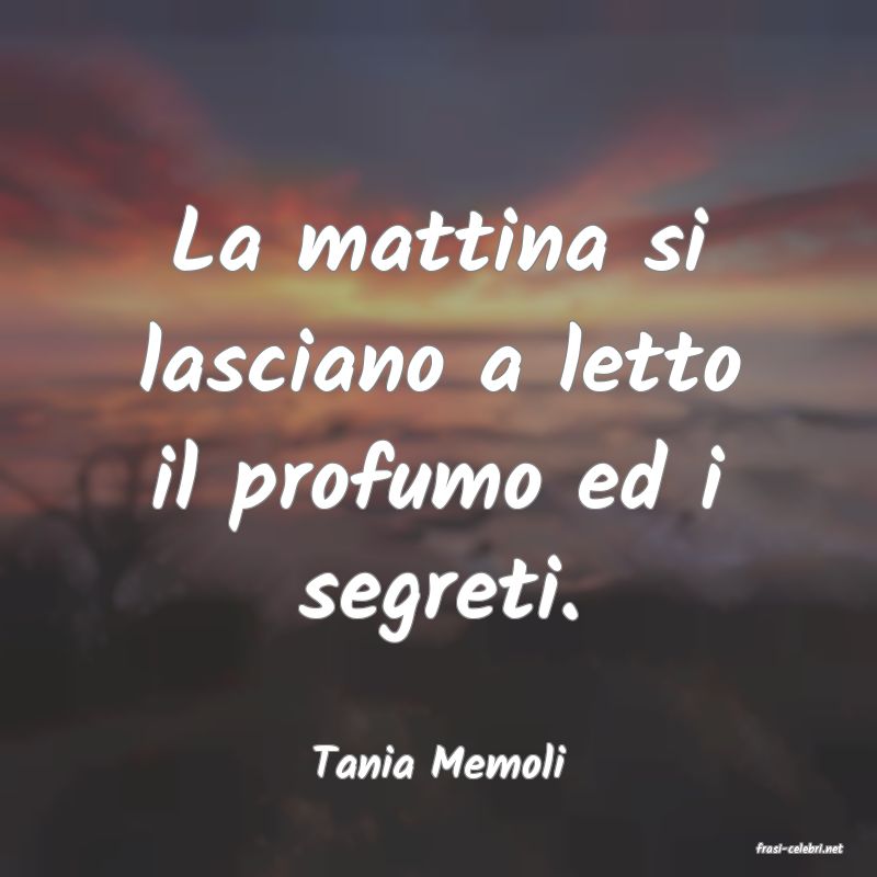 frasi di  Tania Memoli
