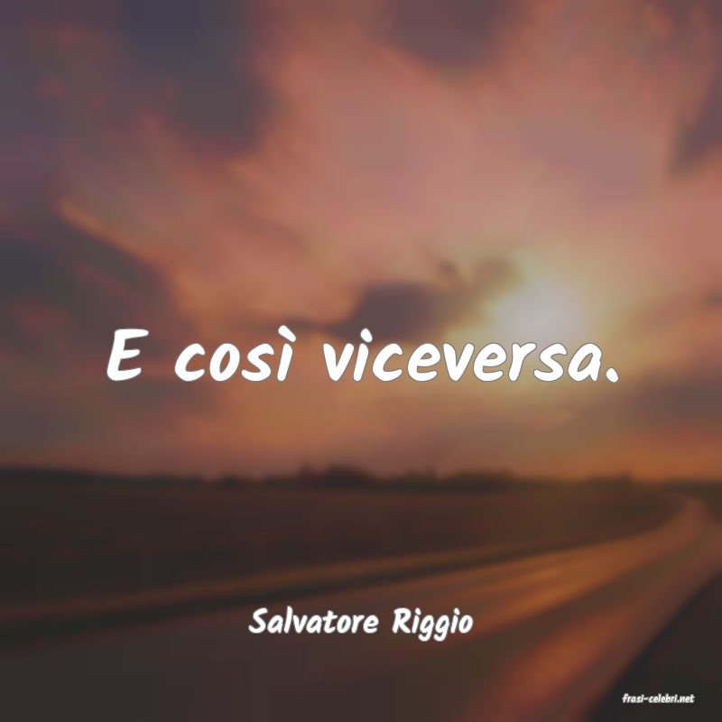 frasi di  Salvatore Riggio
