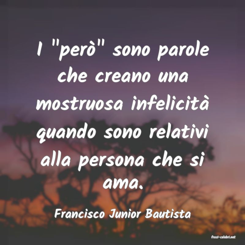 frasi di  Francisco Junior Bautista
