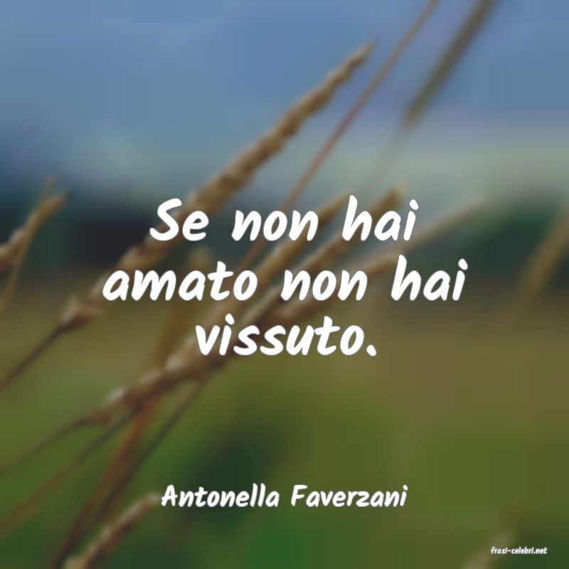 frasi di  Antonella Faverzani
