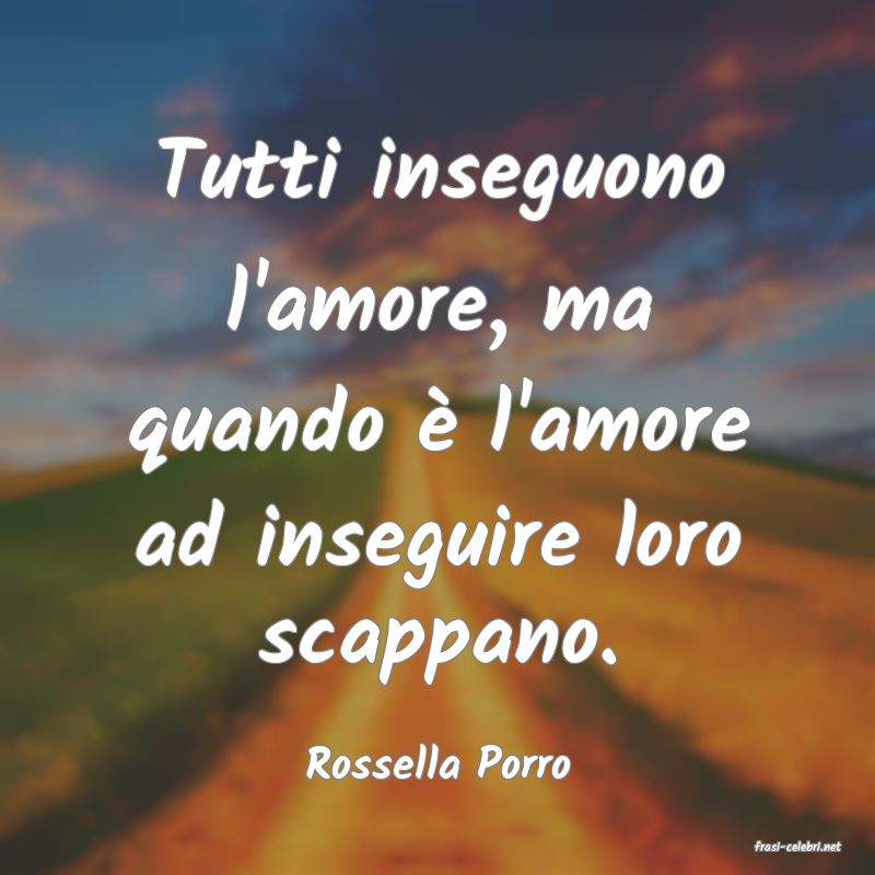 frasi di  Rossella Porro
